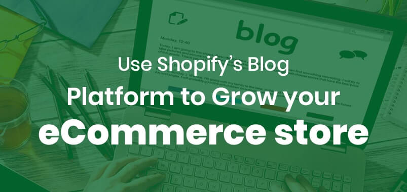 Use-Shopifys-Blog-Platform-to-Grow-your-eCommerce-store-min