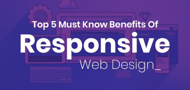 Top 5 Must-Know Benefits Of Responsive Web Design